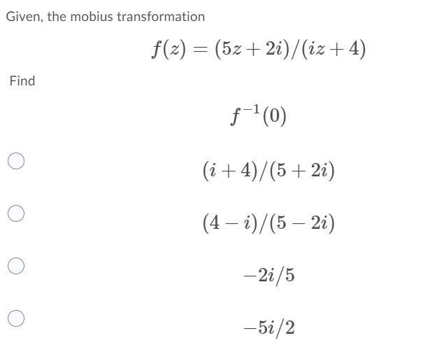 Solved Given, the mobius transformation f(z) = (5z + | Chegg.com