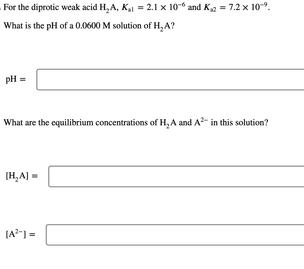 Solved For the diprotic weak acid H2 A,Ka1=2.1×10−6 and | Chegg.com
