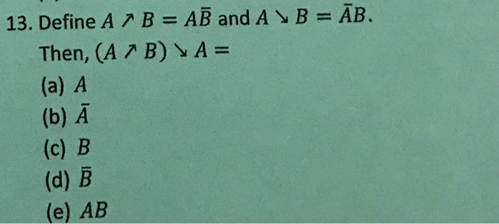 Solved 13. Define A B = AB And A、B = AB. Then, (A (a) A (b) | Chegg.com