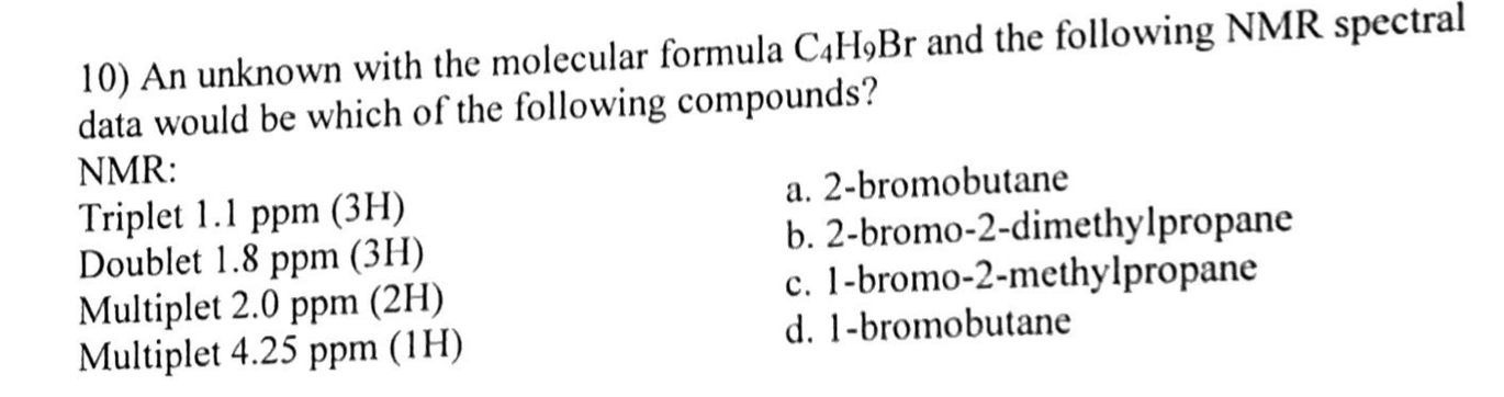 10) An unknown with the molecular formula \( \mathrm{C}_{4} \mathrm{H}_{9} \mathrm{Br} \) and the following NMR spectral data