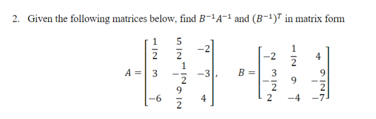 Solved 2. Given The Following Matrices Below, Find B−1A−1 | Chegg.com