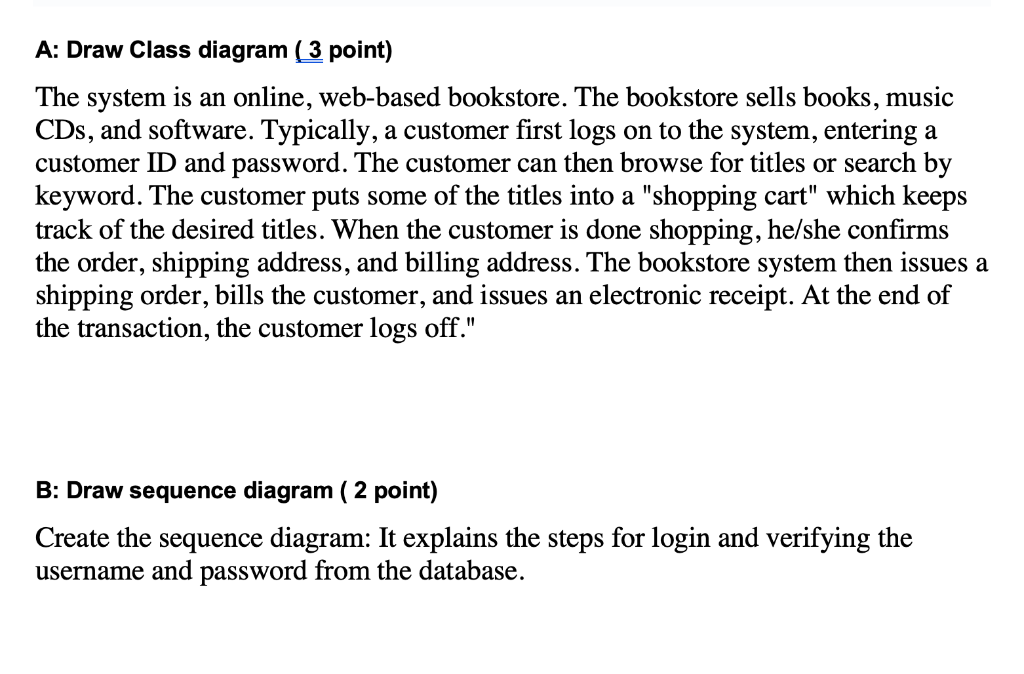 Solved A: Draw Class diagram ( 3 point) The system is an | Chegg.com