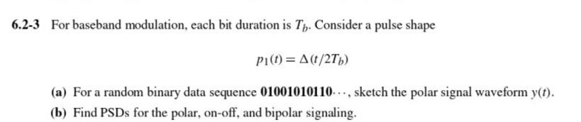 Solved 6.2-3 For baseband modulation, each bit duration is | Chegg.com