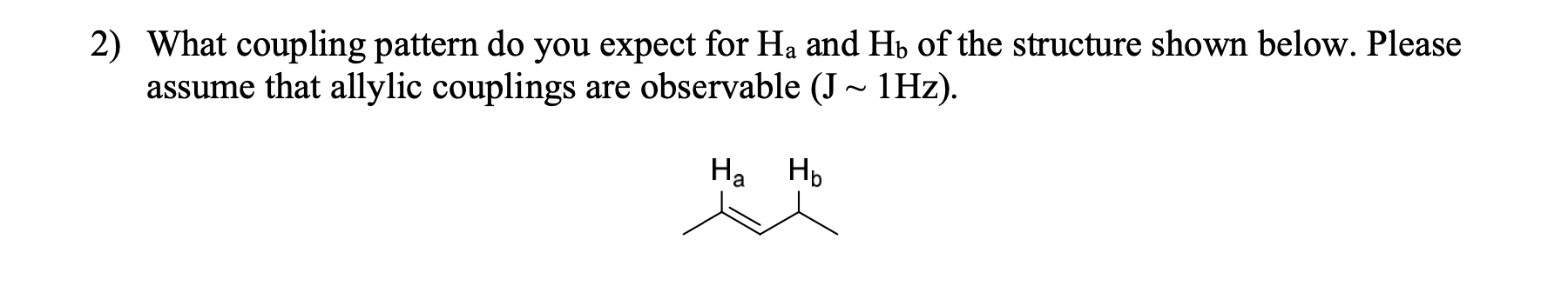 Solved 2) What coupling pattern do you expect for Ha and H) | Chegg.com