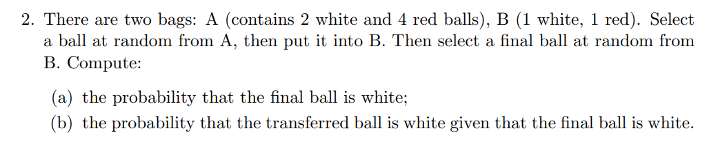 Solved 2. There are two bags: A (contains 2 white and 4 red | Chegg.com