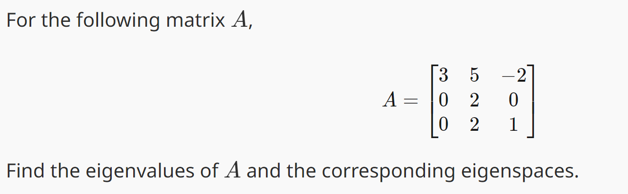 Solved For the following matrix A, A=⎣⎡300522−201⎦⎤ Find the | Chegg.com