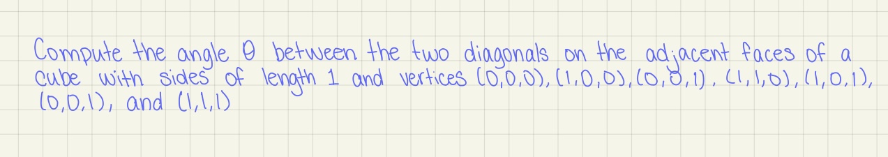 Solved Compute the angle θ between the two diagonals on the | Chegg.com