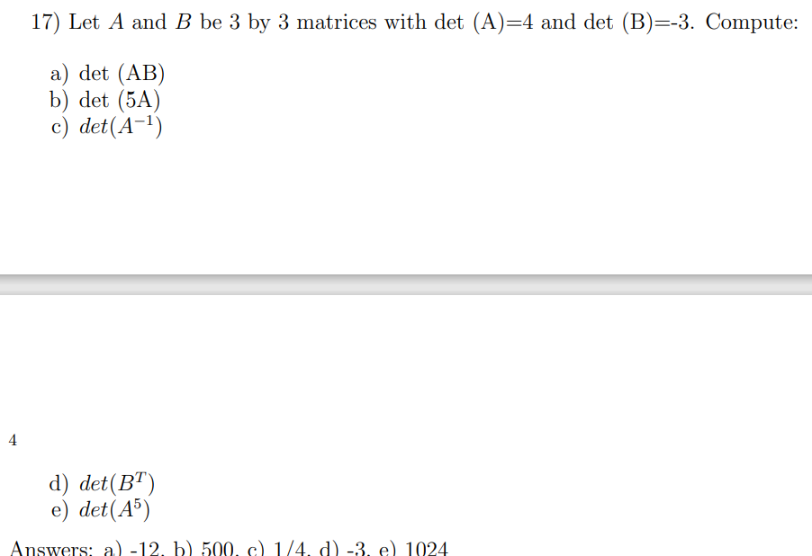 17) Let \( A \) and \( B \) be 3 by 3 matrices with \( \operatorname{det}(\mathrm{A})=4 \) and \( \operatorname{det}(\mathrm{