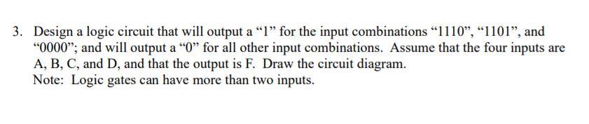 Solved 3. Design a logic circuit that will output a “l” for | Chegg.com