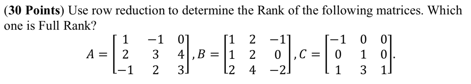 Solved (30 Points) Use row reduction to determine the Rank | Chegg.com