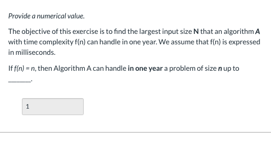 Provide a numerical value. The objective of this exercise is to find the largest input size that an algorithm A with time com