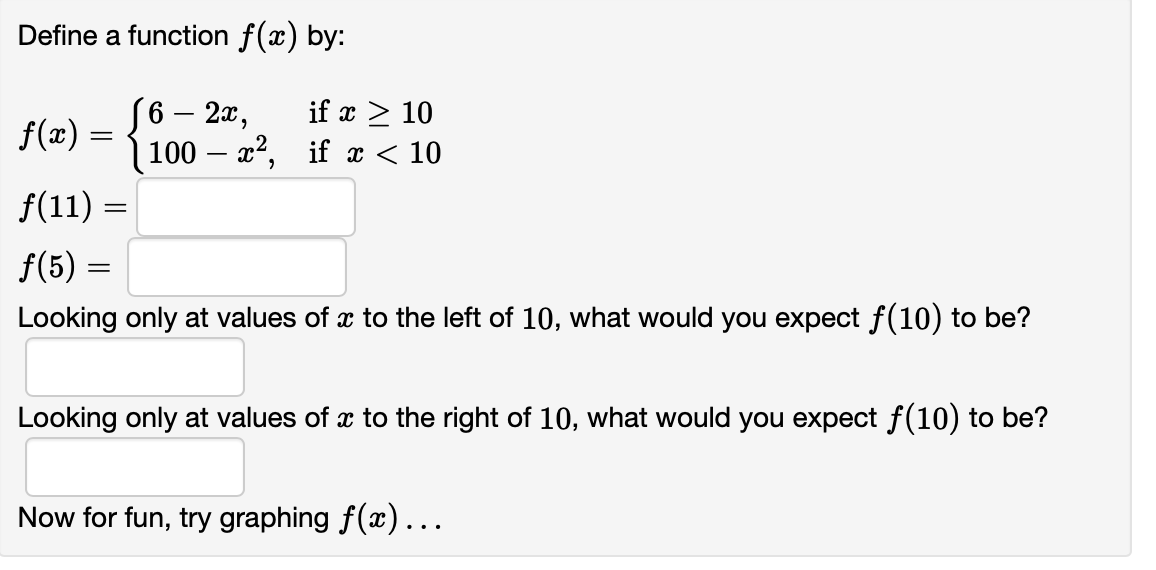 Solved Define a function f(x) by: f(x)={6−2x,100−x2, if x≥10 | Chegg.com