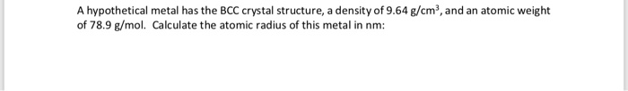 Solved A hypothetical metal has the BCC crystal structure, a | Chegg.com