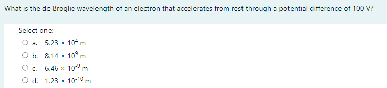 Solved What is the de Broglie wavelength of an electron that | Chegg.com