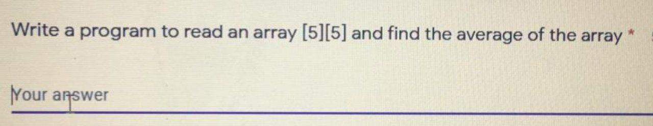 Solved Write a program to read an array [5][5] and find the | Chegg.com