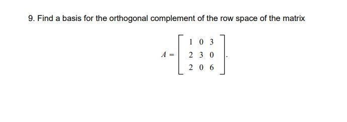 Solved 9. Find a basis for the orthogonal complement of the | Chegg.com
