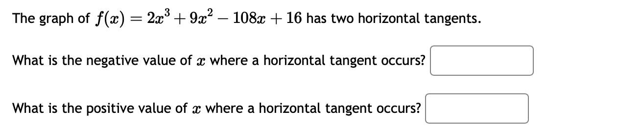 Solved The graph of f(x)=2x3+9x2−108x+16 has two horizontal | Chegg.com