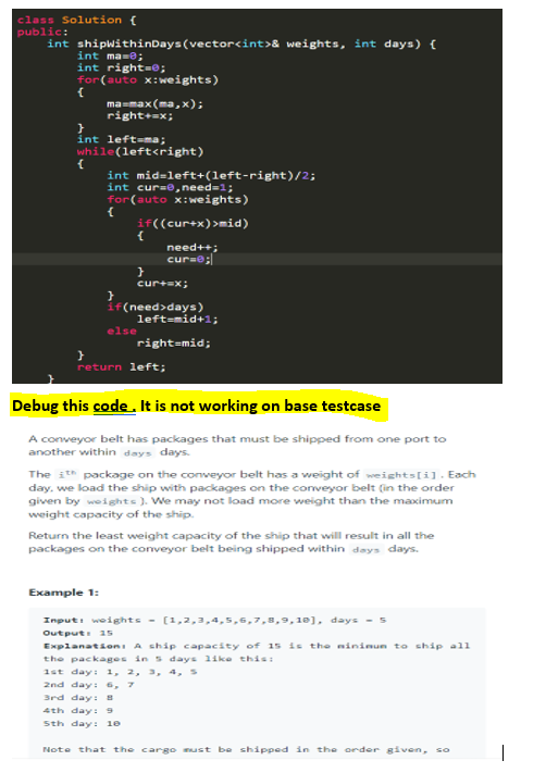 Solved class Solution { public: int shipWithinDays(vector | Chegg.com