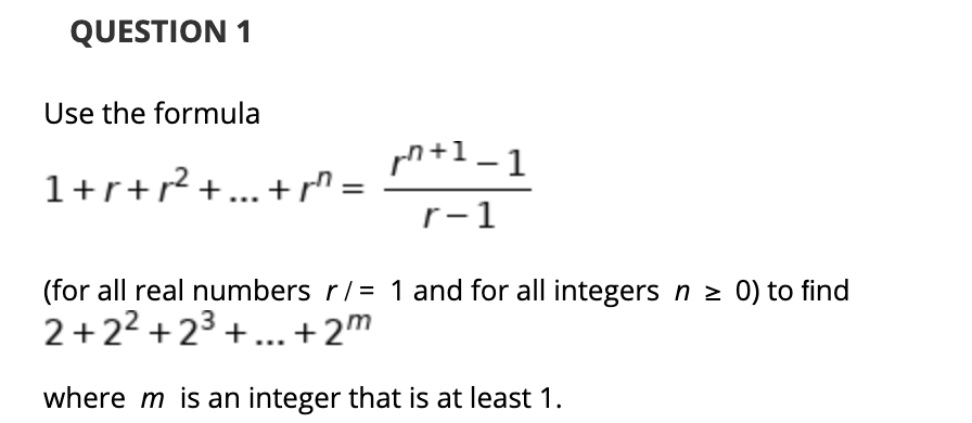 Solved QUESTION 1 Use the formula 1+r+r2 + ... +p
