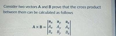 Solved Consider two vectors A and B prove that the cross | Chegg.com