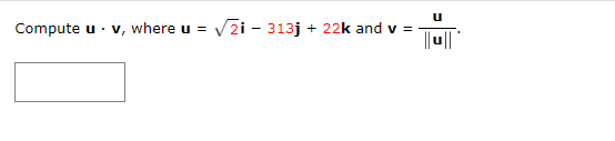Solved U Compute uv, where u = Zi - 3133 + 22k and v = + | Chegg.com