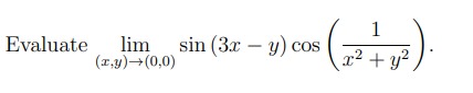 Solved luate lim(x,y)→(0,0)sin(3x−y)cos(x2+y21). | Chegg.com