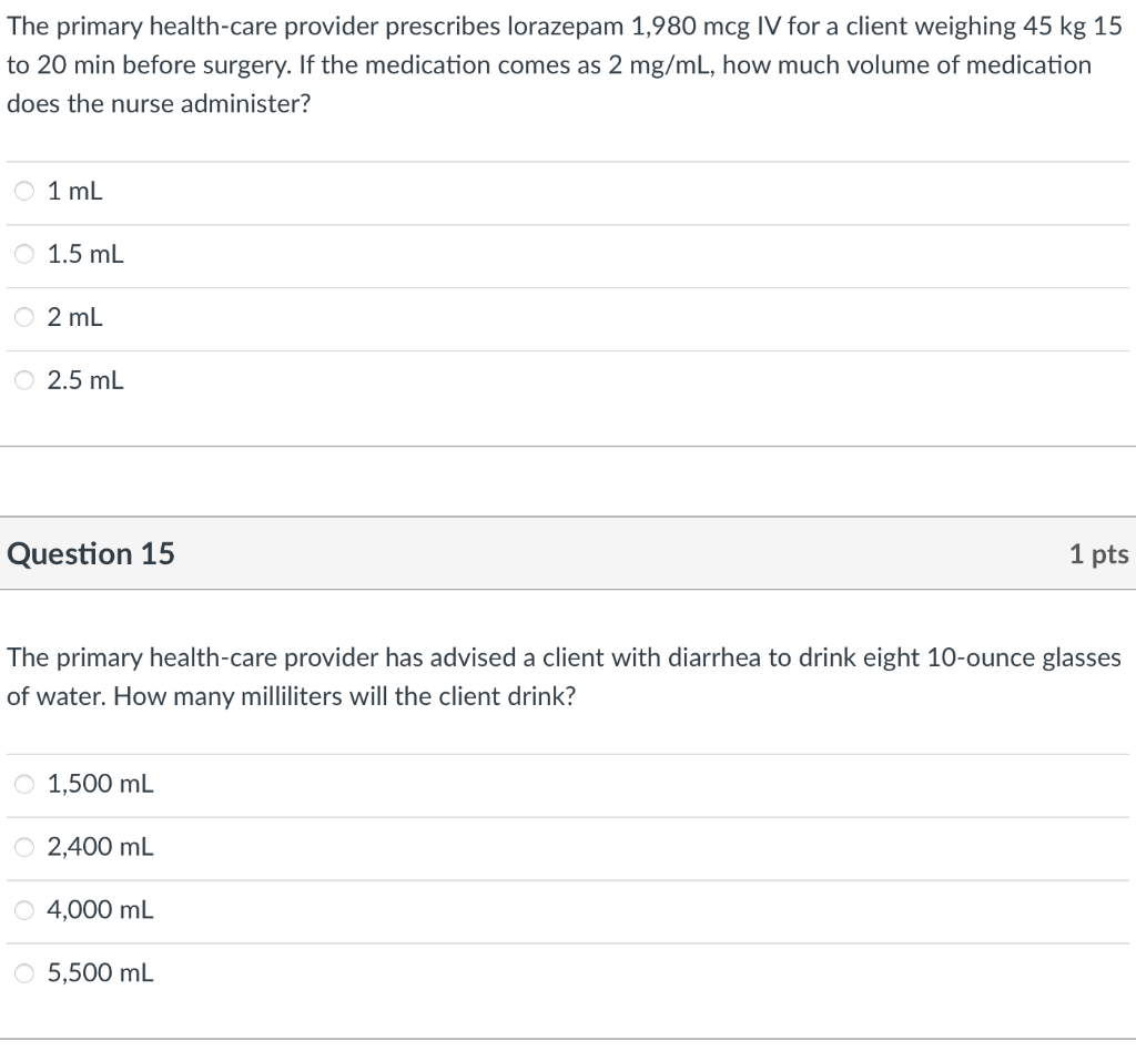 The primary health-care provider prescribes lorazepam 1,980 mcg IV for a client weighing 45 kg 15 to 20 min before surgery. I