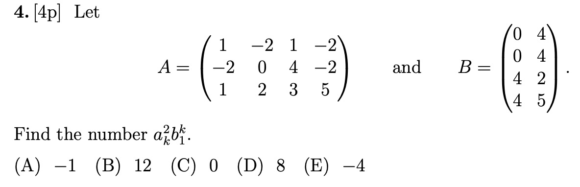 Solved 4. [4p) Let 1 -2 = -2 1 -2 4 -2 2 3 5 o and 0 4 0 4 4 | Chegg.com