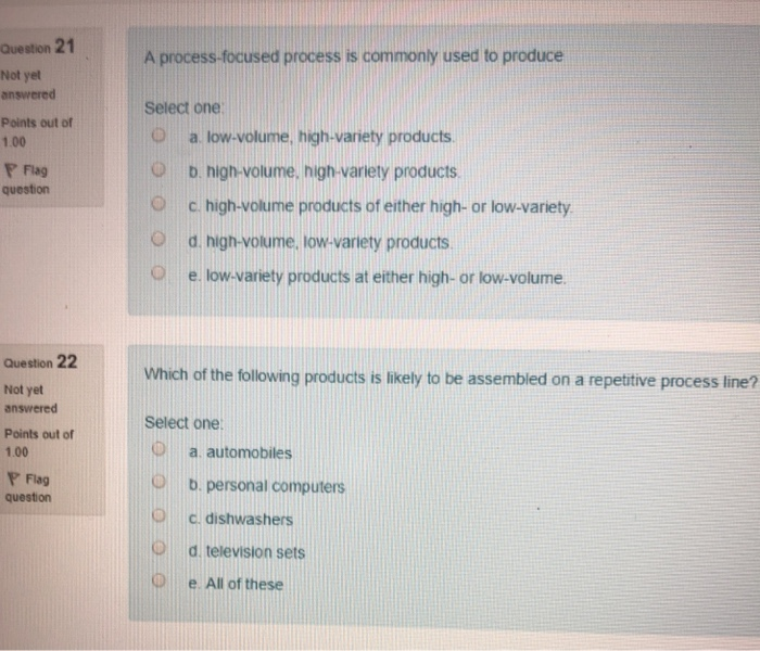 Solved Question 21 A process-focused process is commonly | Chegg.com