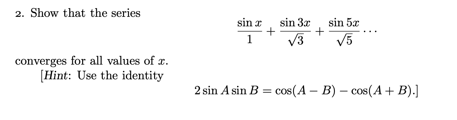 Solved 2. Show that the series 1sinx+3sin3x+5sin5x⋯ | Chegg.com