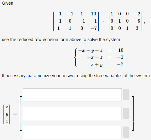 Solved Given ⎣⎡−1−11−1011−1010−1−7⎦⎤∼⎣⎡100010001−2−53⎦⎤ use | Chegg.com