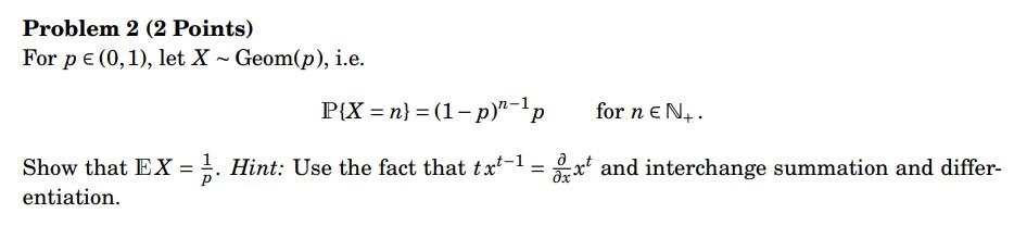 Solved Problem 2 (2 Points) For p∈(0,1), let X∼Geom(p), i.e. | Chegg.com