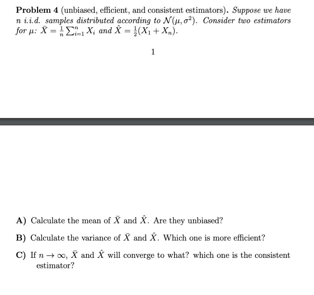 Solved Problem 4 Unbiased Efficient And Consistent Est Chegg Com