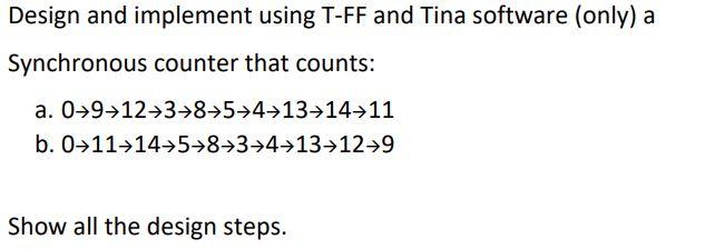 Solved Design and implement using T-FF and Tina software | Chegg.com