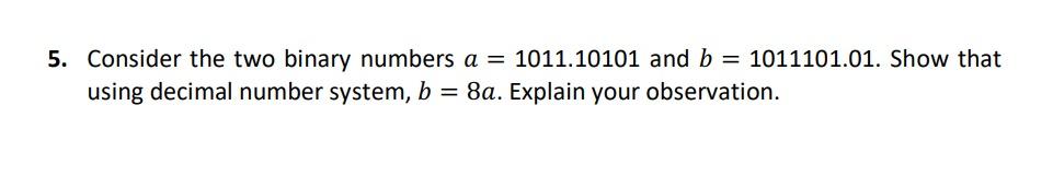 Solved 5. Consider the two binary numbers a=1011.10101 and | Chegg.com