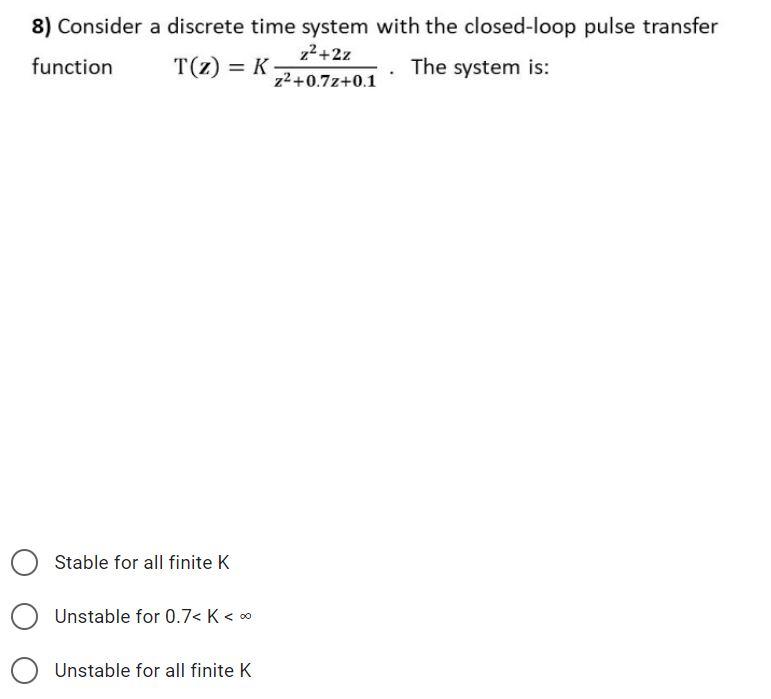Solved 8) Consider a discrete time system with the | Chegg.com