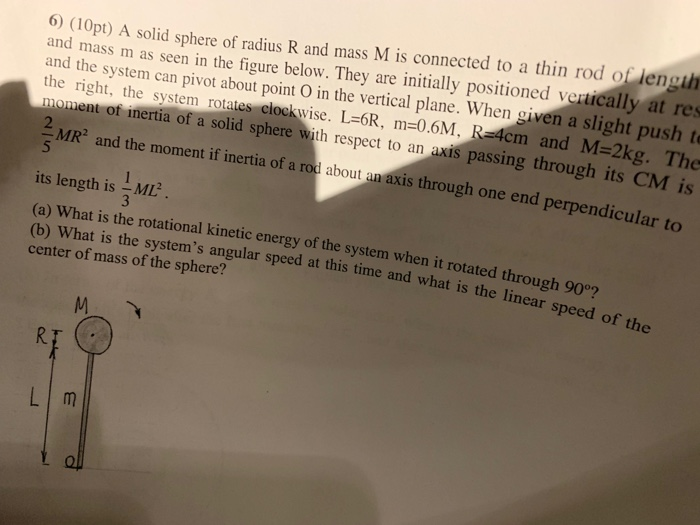 Solved 6) (10pt) A solid sphere of radius R and mass M is | Chegg.com