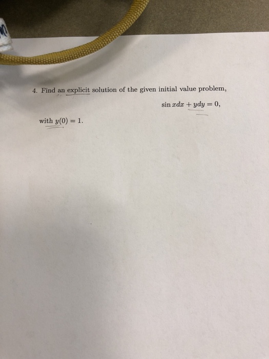 Solved 4. Find An Explicit Solution Of The Given Initial | Chegg.com