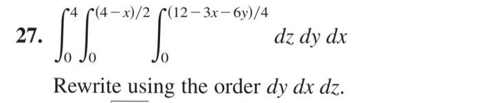 Solved 27. dz dy dx J0 Jo 0 Rewrite using the order dy dx | Chegg.com