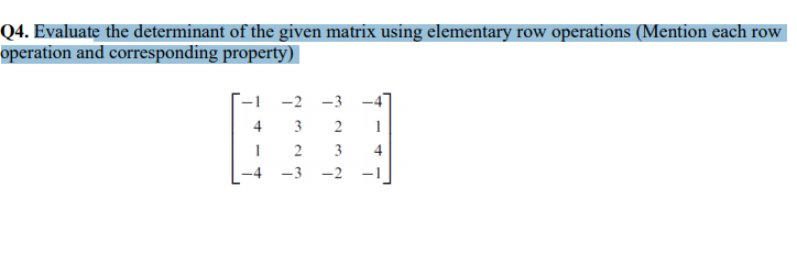 Solved Q4. Evaluate the determinant of the given matrix Chegg