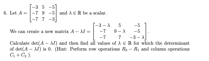 Solved 6. Let A=⎣⎡−3−7−7597−5−5−3⎦⎤ and λ∈R be a scalar. We | Chegg.com