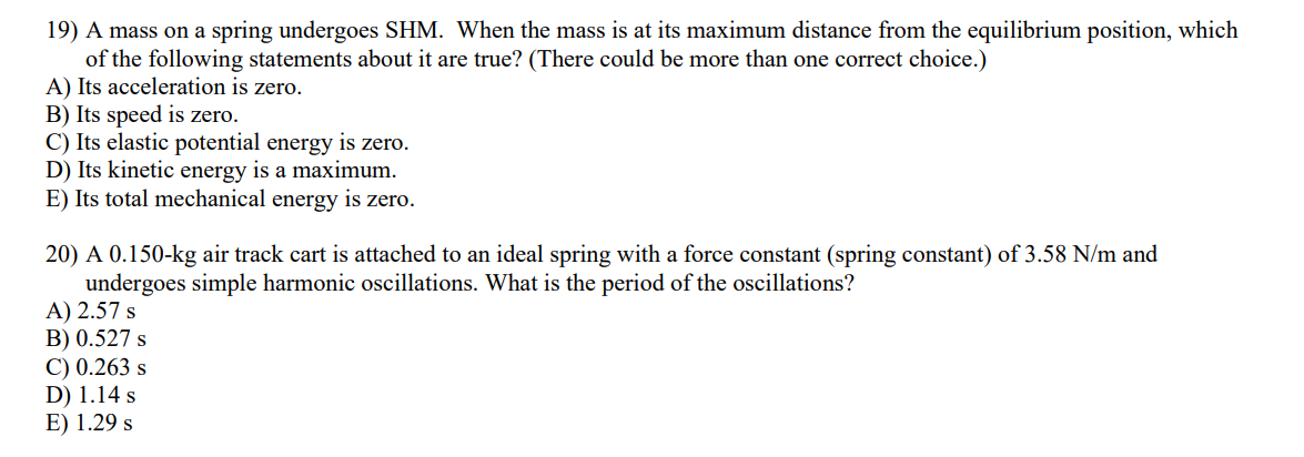 Solved 19) A mass on a spring undergoes SHM. When the mass | Chegg.com