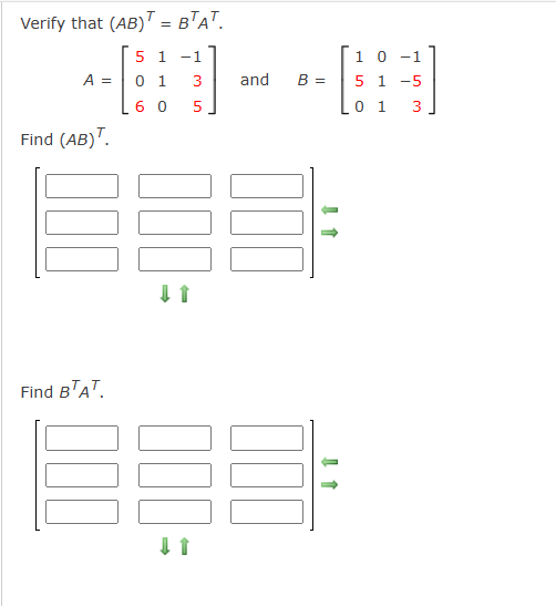 Solved Verify That (AB)T=BTAT. A=⎣⎡506110−135⎦⎤ And | Chegg.com