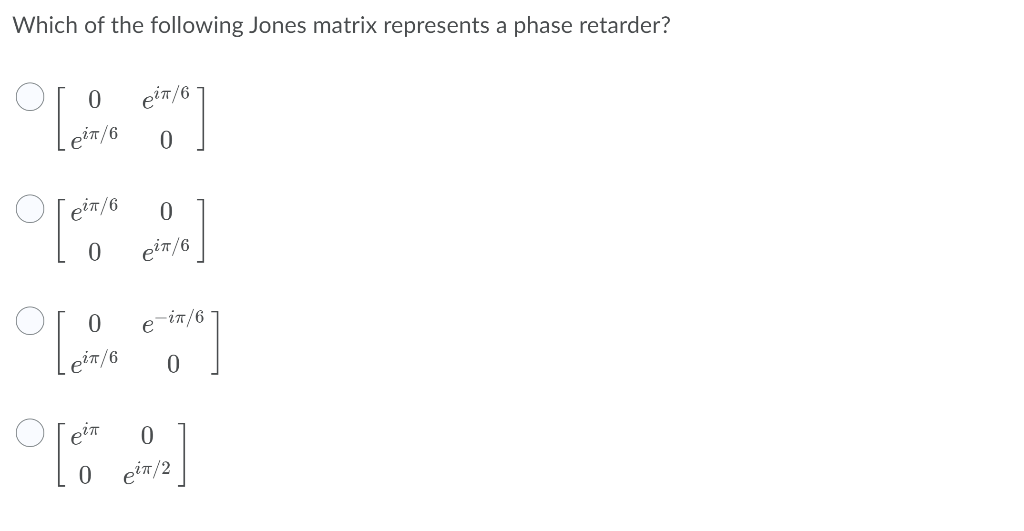 Solved Which of the following Jones matrix represents a | Chegg.com