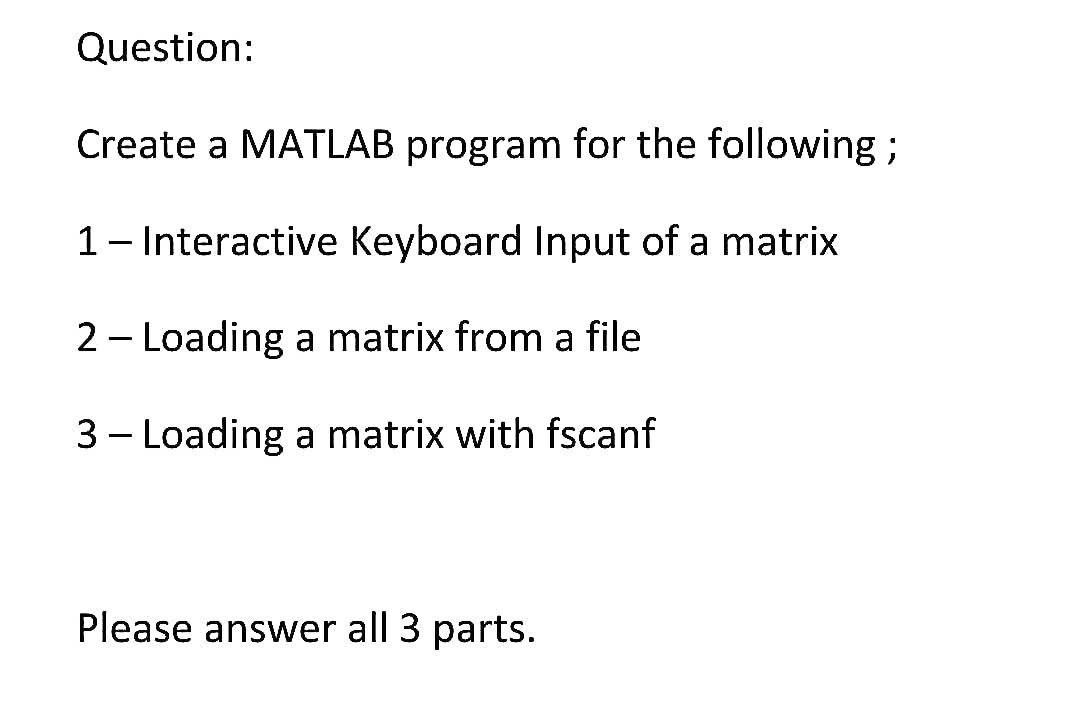Solved Question: Create a MATLAB program for the following; | Chegg.com