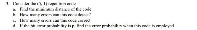 Solved 3. Consider the (5, 1) repetition code a. Find the | Chegg.com