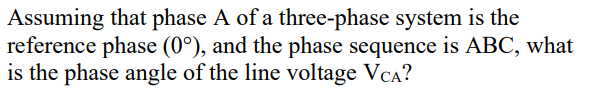 Solved Assuming that phase A of a three-phase system is the | Chegg.com