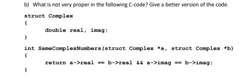 Solved b) ﻿What is not very proper in the following C-code? | Chegg.com
