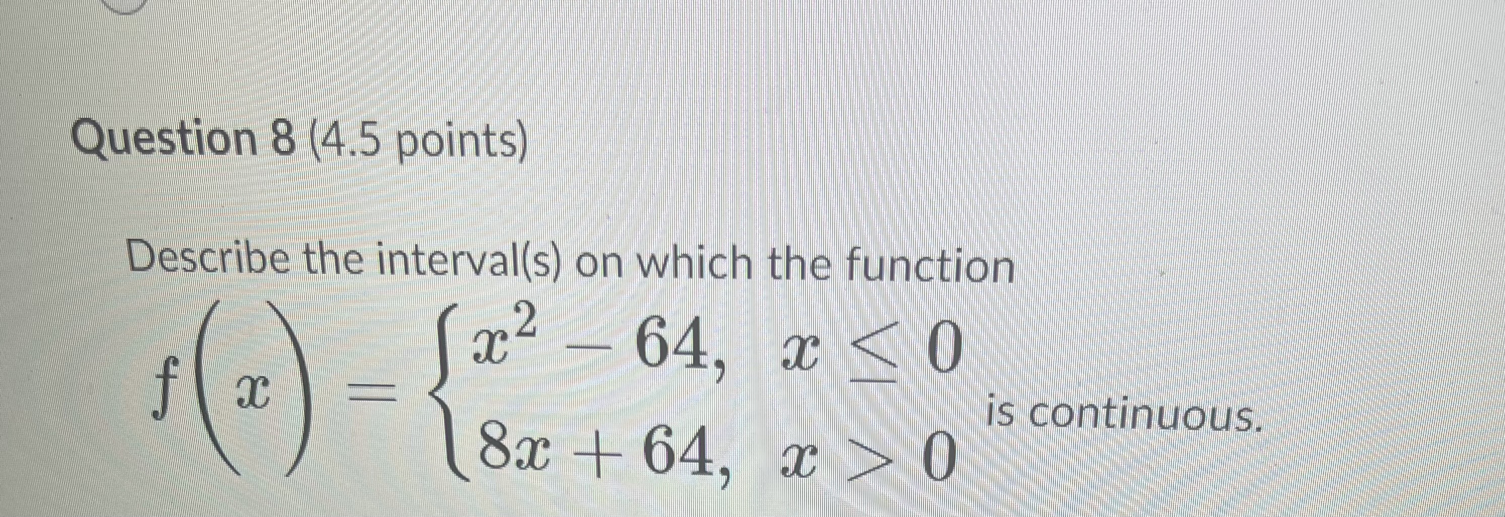 Solved Question 8 ( 4.5 ﻿points)Describe the interval(s) ﻿on | Chegg.com