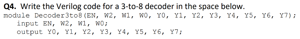 Solved Q4. Write the Verilog code for a 3-to-8 decoder in | Chegg.com